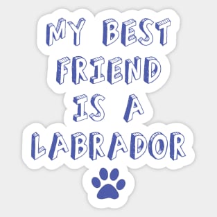 my best friend is a labrador Sticker